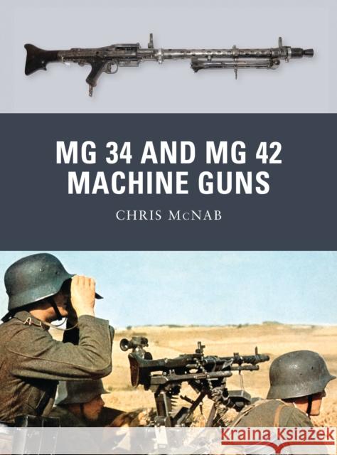 MG 34 and MG 42 Machine Guns Chris McNab 9781780960081 0