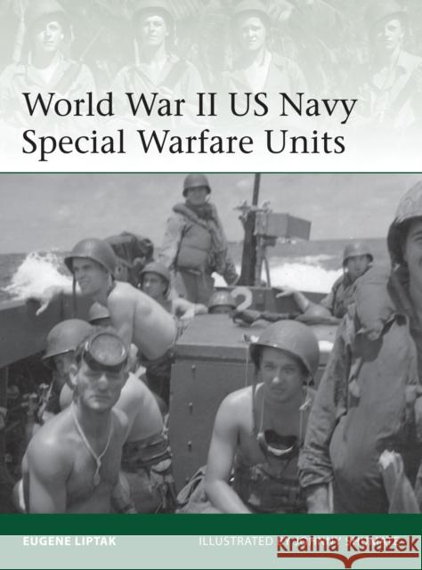 World War II US Navy Special Warfare Units Eugene Liptak 9781780960531