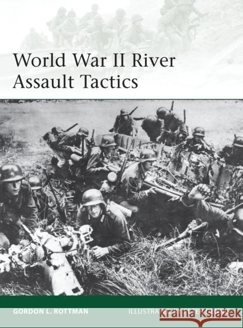 World War II River Assault Tactics Gordon L Rottman 9781780961088 0