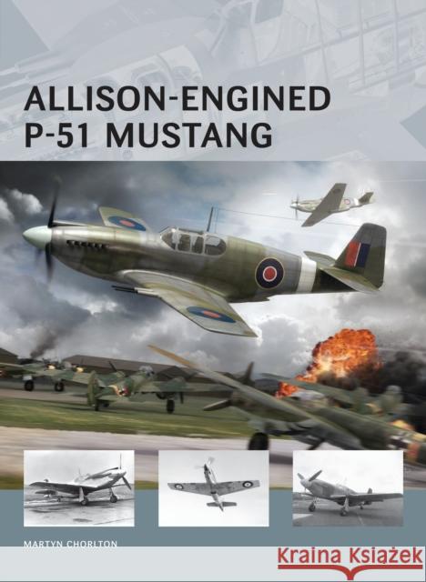 Allison-Engined P-51 Mustang Martyn Chorlton 9781780961514