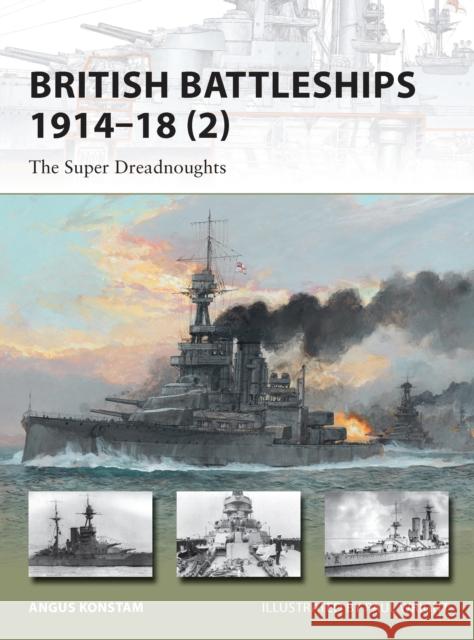 British Battleships 1914-18 (2): The Super Dreadnoughts Konstam, Angus 9781780961705 0