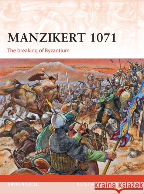 Manzikert 1071: The Breaking of Byzantium Nicolle, David 9781780965031