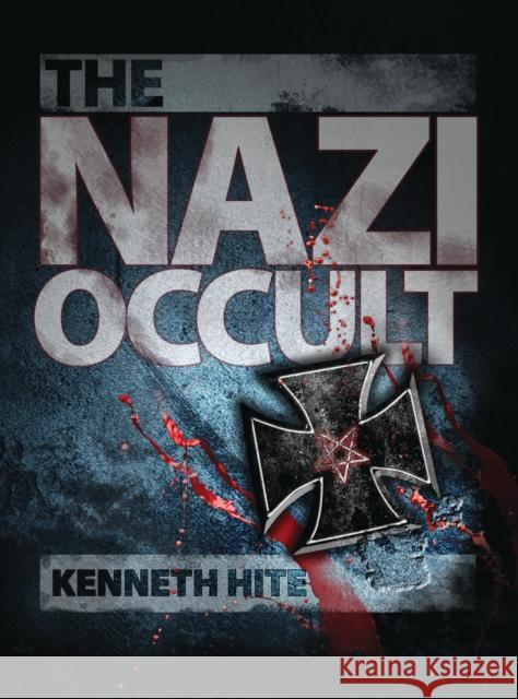 The Nazi Occult Kenneth Hite 9781780965987