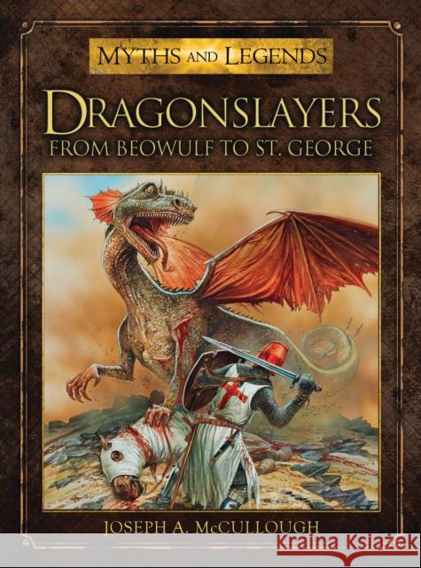 Dragonslayers: From Beowulf to St. George McCullough, Joseph A. 9781780967301 0