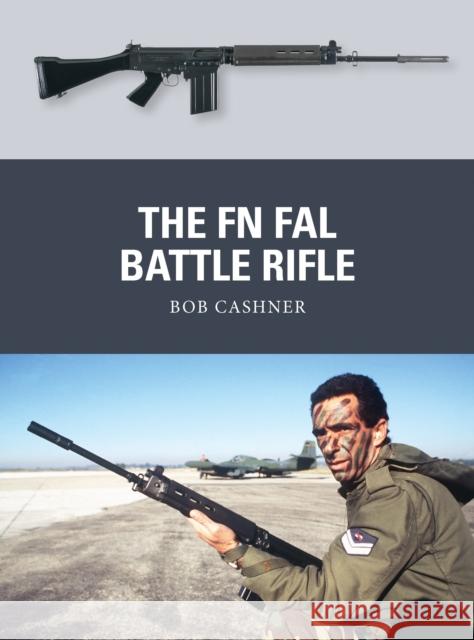 The FN FAL Battle Rifle Bob Cashner 9781780969039