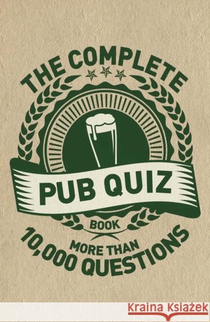 The Complete Pub Quiz Book: More than 10,000 questions Sue Preston 9781780977225
