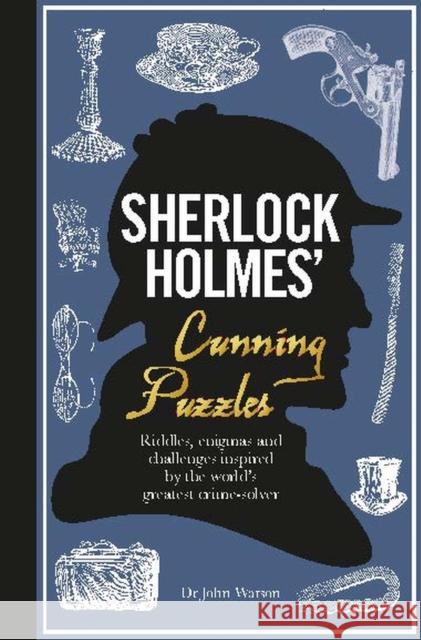 Sherlock Holmes' Cunning Puzzles: Riddles, enigmas and challenges Tim Dedopulos 9781780979625