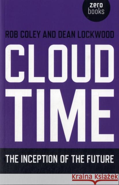 Cloud Time: The Inception of the Future Lockwood, Dean 9781780990958