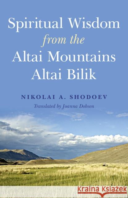 Spiritual Wisdom from the Altai Mountains Nikolai Shodoev 9781780991214 Moon Books