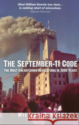 September–11 Code, The – The most enlightening revelations in 2000 years William Downie 9781780992013