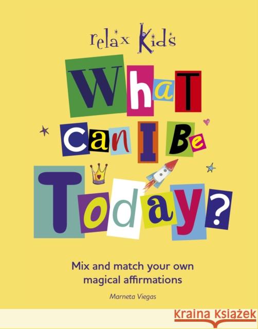 Relax Kids: What Can I Be Today? Marneta Viegas 9781780992471