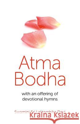 Atma Bodha – with an offering of devotional hymns Swamini Sri Lalitambika 9781780993980 John Hunt Publishing
