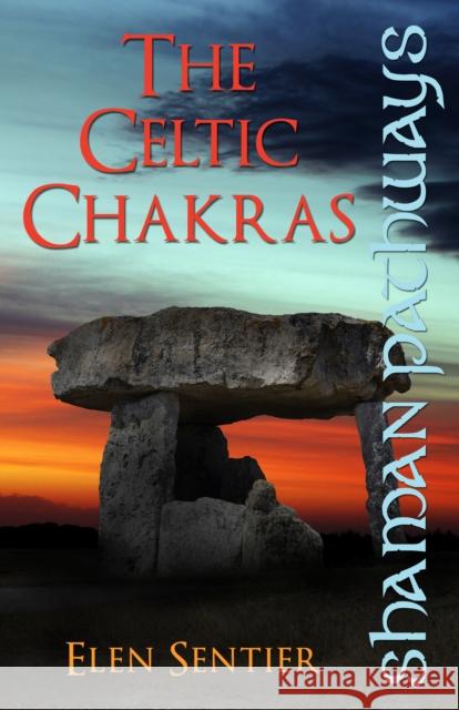 Shaman Pathways: The Celtic Chakras Sentier, Elen 9781780995069