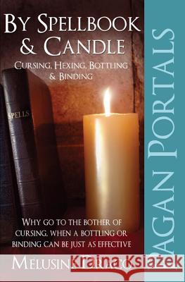 Pagan Portals - Spellbook & Candle: Cursing, Hexing, Bottling & Binding Melusine Draco 9781780995632