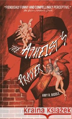Atheist`s Prayer, The Amy Biddle 9781780995823