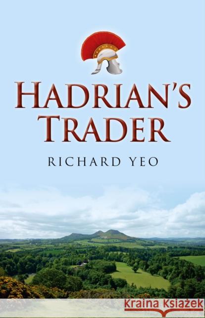 Hadrian`s Trader Richard Yeo 9781780996349 John Hunt Publishing