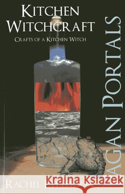 Pagan Portals – Kitchen Witchcraft – Crafts of a Kitchen Witch Rachel Patterson 9781780998435