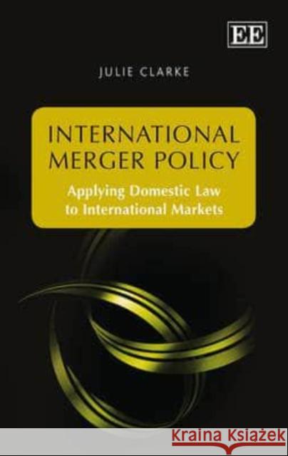 International Merger Policy Julia Clarke   9781781000014 Edward Elgar Publishing Ltd