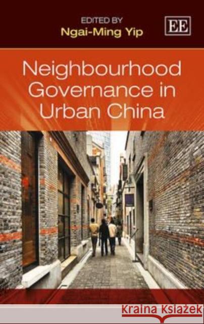 Neighbourhood Governance in Urban China. Edited by Ngai-Ming Yip Ngai-Ming Yip (City University of Hong K   9781781000236