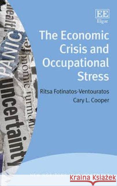 The Economic Crisis and Occupational Stress R. Fotinatos-Ventouratos C. L. Cooper  9781781000496 Edward Elgar Publishing Ltd