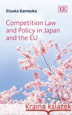 Competition Law and Policy in Japan and EU Estuko Kameka   9781781000557 Edward Elgar Publishing Ltd