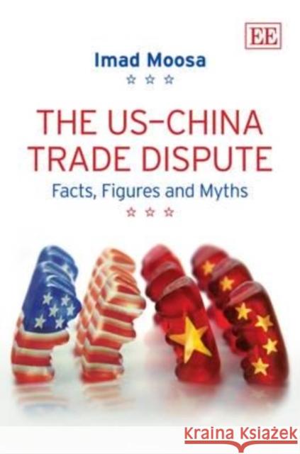 The US-China Trade Dispute: Facts, Figures and Myths Imad Moosa   9781781001547