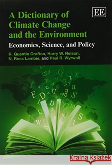 A Dictionary of Climate Change and the Environment: Economics, Science, and Policy R. Quentin Grafton Harry W Nelson N. Ross Lambie 9781781001912 Edward Elgar Publishing Ltd