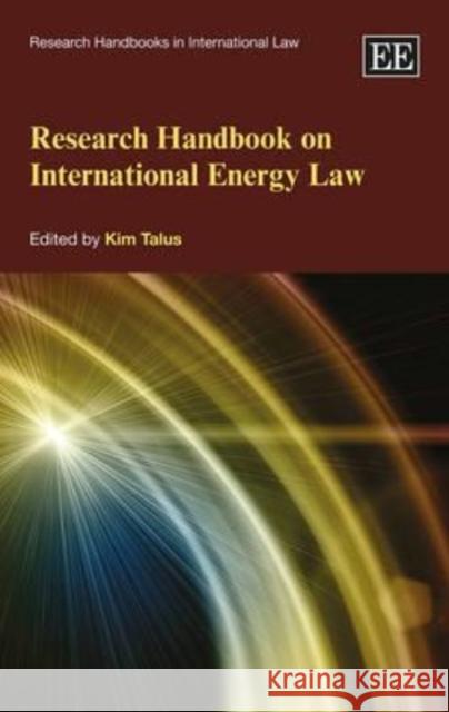 Research Handbook on International Energy Law Kim Talus   9781781002193 Edward Elgar Publishing Ltd