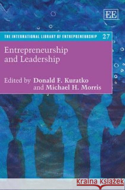 Entrepreneurship and Leadership Donald F. Kuratko Michael H. Morris  9781781002315 Edward Elgar Publishing Ltd