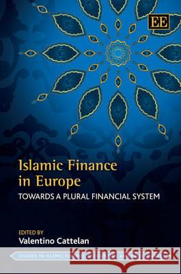 Islamic Finance in Europe: Towards a Plural Financial System Valentino Cattelan   9781781002506 Edward Elgar Publishing Ltd