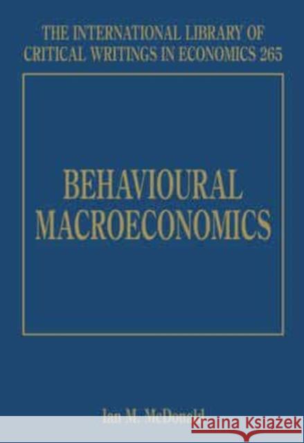 Behavioural Macroeconomics Ian M. McDonald   9781781002582 Edward Elgar Publishing Ltd