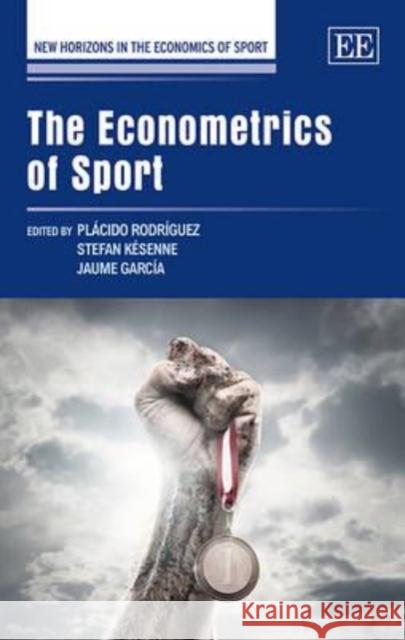 Econometrics of Sport Placido Rodriguez 9781781002858 Marston Book DMARSTO Orphans