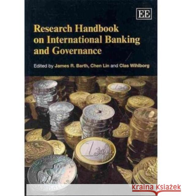 Research Handbook on International Banking and Governance James R. Barth Lin Chen Clas G. Wihlborg 9781781002957
