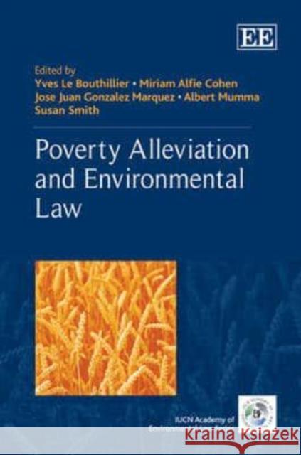 Poverty Alleviation and Environmental Law Yves Le Bouthiller Miriam Alfie Cohen Jose Juan Gonzalez Marquez 9781781003282