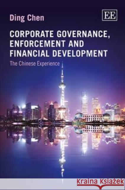 Corporate Governance, Enforcement and Financial Development: The Chinese Experience Ding Chen   9781781004807 Edward Elgar Publishing Ltd