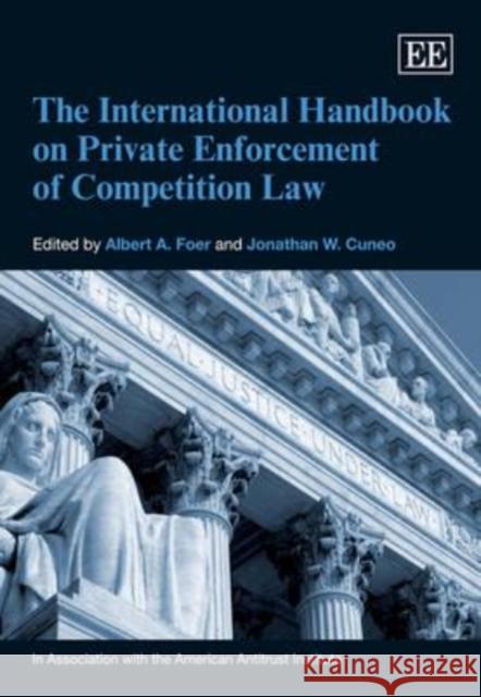 The International Handbook on Private Enforcement of Competition Law Albert A. Foer Jonathan W. Cuneo  9781781005286 Edward Elgar Publishing Ltd