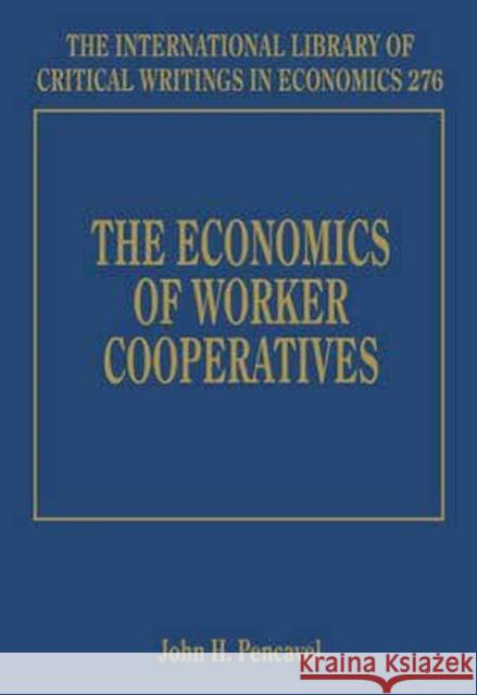 The Economics of Worker Cooperatives John H. Pencavel   9781781005330