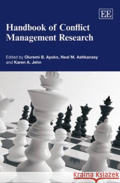 Handbook of Conflict Management Research Oluremi M. Ayoko Neal M. Ashkanasy Karen A. Jehn 9781781006931 Edward Elgar Publishing Ltd