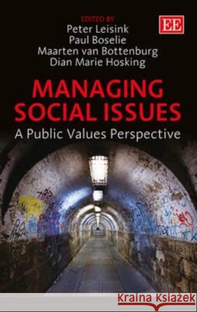 Managing Social Issues: A Public Values Perspective Peter Leisink Paul Boselie Maarten Van Bottenburg 9781781006955