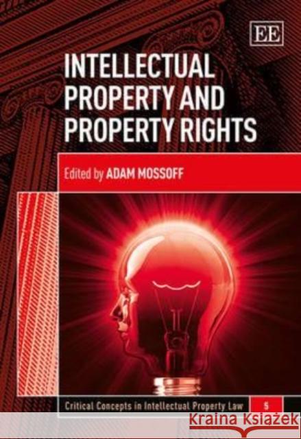 Intellectual Property and Property Rights Adam Mossoff 9781781007167 0