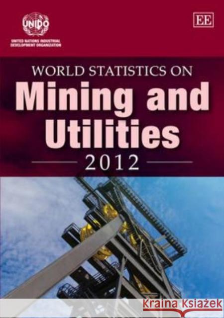 World Statistics on Mining and Utilities UNIDO   9781781007280 Edward Elgar Publishing Ltd