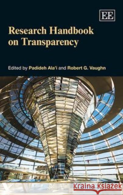 Research Handbook on Transparency Padideh Ala'i Robert G. Vaughn  9781781007938 Edward Elgar Publishing Ltd