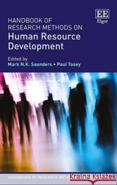 Handbook of Research Methods on Human Resource Development Mark N.K. Saunders, Paul Tosey 9781781009239