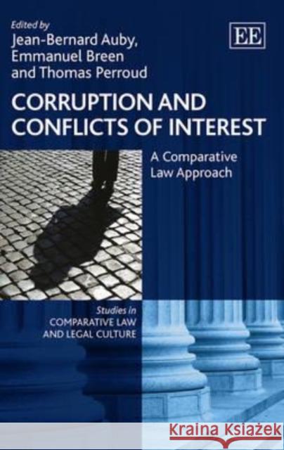 Corruption and Conflicts of Interest: A Comparative Law Approach Jean-Bernard Auby Emmanuel Breen Thomas Perroud 9781781009345 Edward Elgar Publishing Ltd