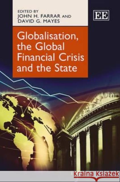 Globalisation, the Global Financial Crisis and the State John H. Farrar David G. Mayes  9781781009420 Edward Elgar Publishing Ltd