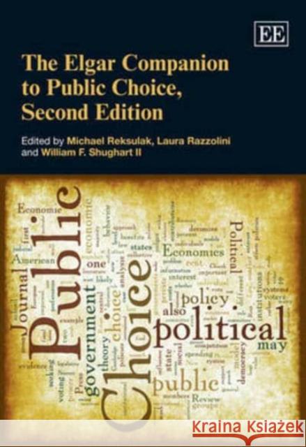 The Elgar Companion to Public Choice Michael Reksulak Laura Razzolini William F. Shughart, II 9781781009482