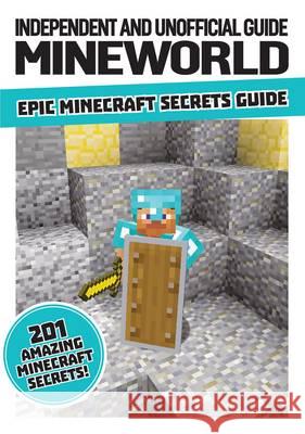 Mineworld: Epic Minecraft Secrets Guide  9781781065051 Dennis Publishing