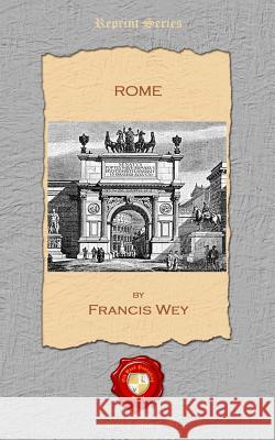 Rome Francis Wey 9781781071052 Old Book Publishing Ltd