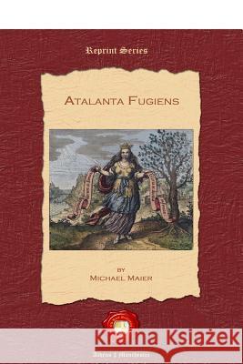 Atalanta Fugiens Michael Maiers 9781781071854 Old Book Publishing Ltd.