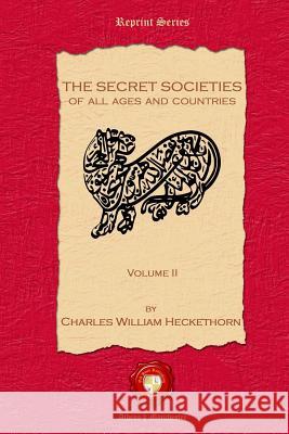 The Secret Societies of all Ages and Countries. Volume II Heckethorn, Charles William 9781781072011 Old Book Publishing Ltd